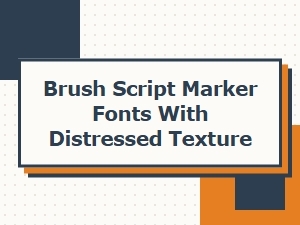 Brush Script Marker Fonts with Distressed Texture