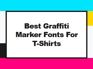 Graffiti Marker Fonts for T-Shirt Calligraphy