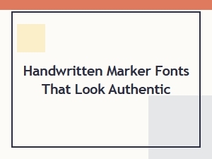 Authentic Looking Handwritten Marker Fonts
