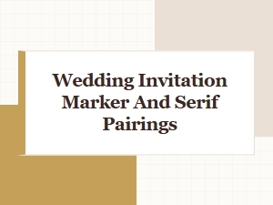 Markers and Serifs for Wedding Invitations