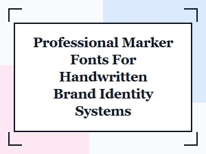 Professional Marker Fonts for Handwritten Brand Identity